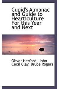 Cupid's Almanac and Guide to Hearticulture for This Year and Next