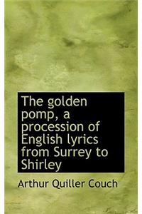 The Golden Pomp, a Procession of English Lyrics from Surrey to Shirley