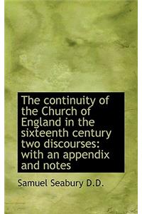 The Continuity of the Church of England in the Sixteenth Century Two Discourses