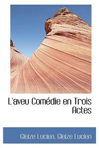 L'Aveu Com Die En Trois Actes