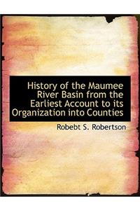 History of the Maumee River Basin from the Earliest Account to Its Organization Into Counties, Volume III