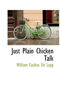 Just Plain Chicken Talk