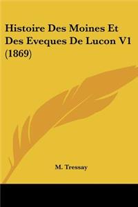 Histoire Des Moines Et Des Eveques De Lucon V1 (1869)