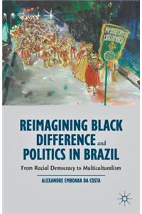 Reimagining Black Difference and Politics in Brazil