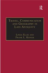Travel, Communication and Geography in Late Antiquity