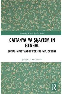 Caitanya Vaiṣṇavism in Bengal