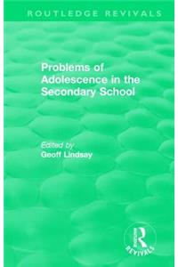 Problems of Adolescence in the Secondary School