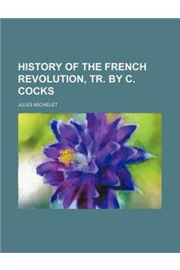 History of the French Revolution, Tr. by C. Cocks
