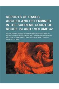 Reports of Cases Argued and Determined in the Supreme Court of Rhode Island (Volume 32)