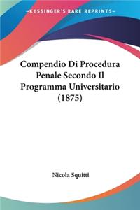 Compendio Di Procedura Penale Secondo Il Programma Universitario (1875)