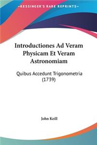 Introductiones Ad Veram Physicam Et Veram Astronomiam