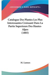 Catalogue Des Plantes Les Plus Interessantes Croissant Dans La Partie Superieure Des Hautes-Alpes (1885)