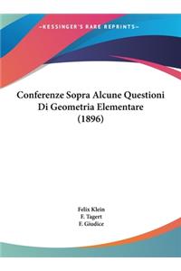 Conferenze Sopra Alcune Questioni Di Geometria Elementare (1896)