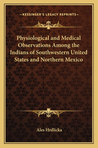 Physiological and Medical Observations Among the Indians of Southwestern United States and Northern Mexico
