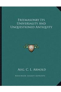 Freemasonry Its Universality and Unquestioned Antiquity