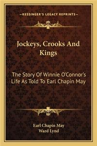 Jockeys, Crooks And Kings: The Story Of Winnie O'Connor's Life As Told To Earl Chapin May