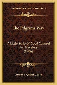 Pilgrims Way: A Little Scrip of Good Counsel for Travelers (1906)