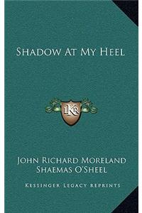 Shadow at My Heel