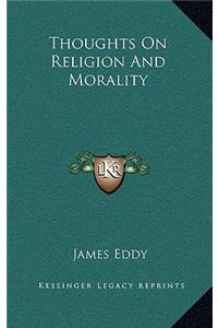 Thoughts on Religion and Morality