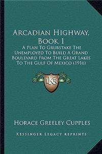 Arcadian Highway, Book 1