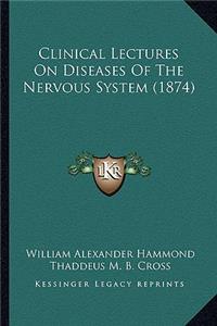 Clinical Lectures on Diseases of the Nervous System (1874)