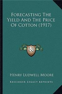 Forecasting the Yield and the Price of Cotton (1917)