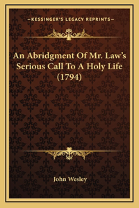An Abridgment of Mr. Law's Serious Call to a Holy Life (1794)