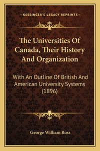 Universities Of Canada, Their History And Organization