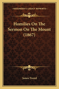 Homilies On The Sermon On The Mount (1867)