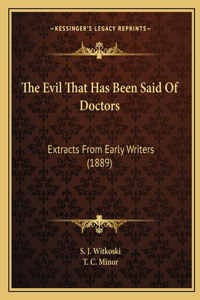 Evil That Has Been Said Of Doctors: Extracts From Early Writers (1889)