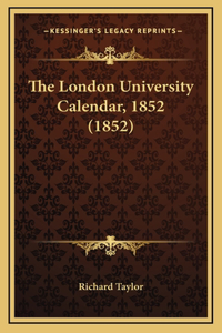 The London University Calendar, 1852 (1852)