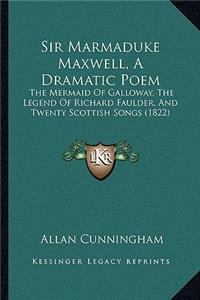 Sir Marmaduke Maxwell, A Dramatic Poem