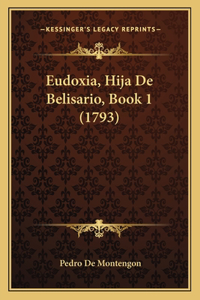 Eudoxia, Hija De Belisario, Book 1 (1793)