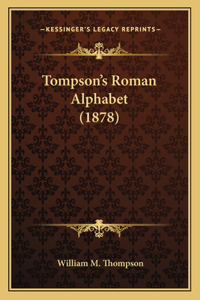 Tompson's Roman Alphabet (1878)