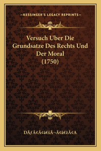 Versuch Uber Die Grundsatze Des Rechts Und Der Moral (1750)