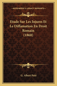 Etude Sur Les Injures Et Le Diffamation En Droit Romain (1868)