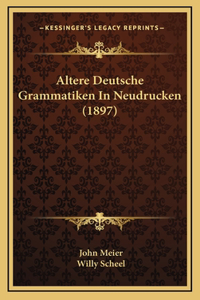 Altere Deutsche Grammatiken in Neudrucken (1897)