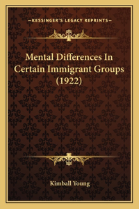 Mental Differences In Certain Immigrant Groups (1922)