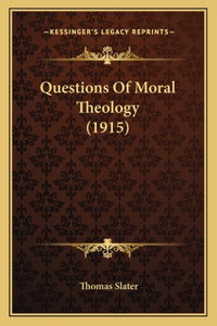 Questions Of Moral Theology (1915)