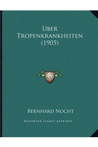 Uber Tropenkrankheiten (1905)