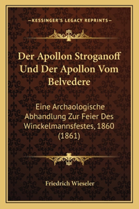 Apollon Stroganoff Und Der Apollon Vom Belvedere: Eine Archaologische Abhandlung Zur Feier Des Winckelmannsfestes, 1860 (1861)