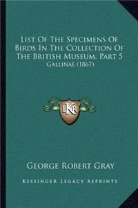 List of the Specimens of Birds in the Collection of the British Museum, Part 5