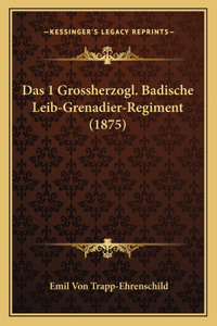 Das 1 Grossherzogl. Badische Leib-Grenadier-Regiment (1875)