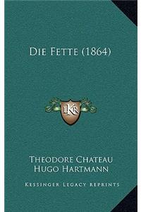 Die Fette (1864)