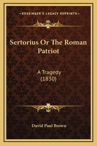 Sertorius Or The Roman Patriot