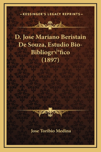 D. Jose Mariano Beristain De Souza, Estudio Bio-Bibliográfico (1897)