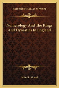 Numerology And The Kings And Dynasties In England