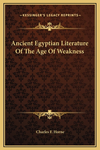 Ancient Egyptian Literature Of The Age Of Weakness