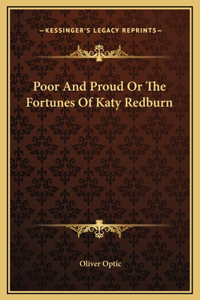 Poor And Proud Or The Fortunes Of Katy Redburn