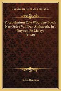 Vocabularium Ofte Woorden-Boeck Nae Ordre Van Den Alphabeth, In't Duytsch En Maleys (1650)